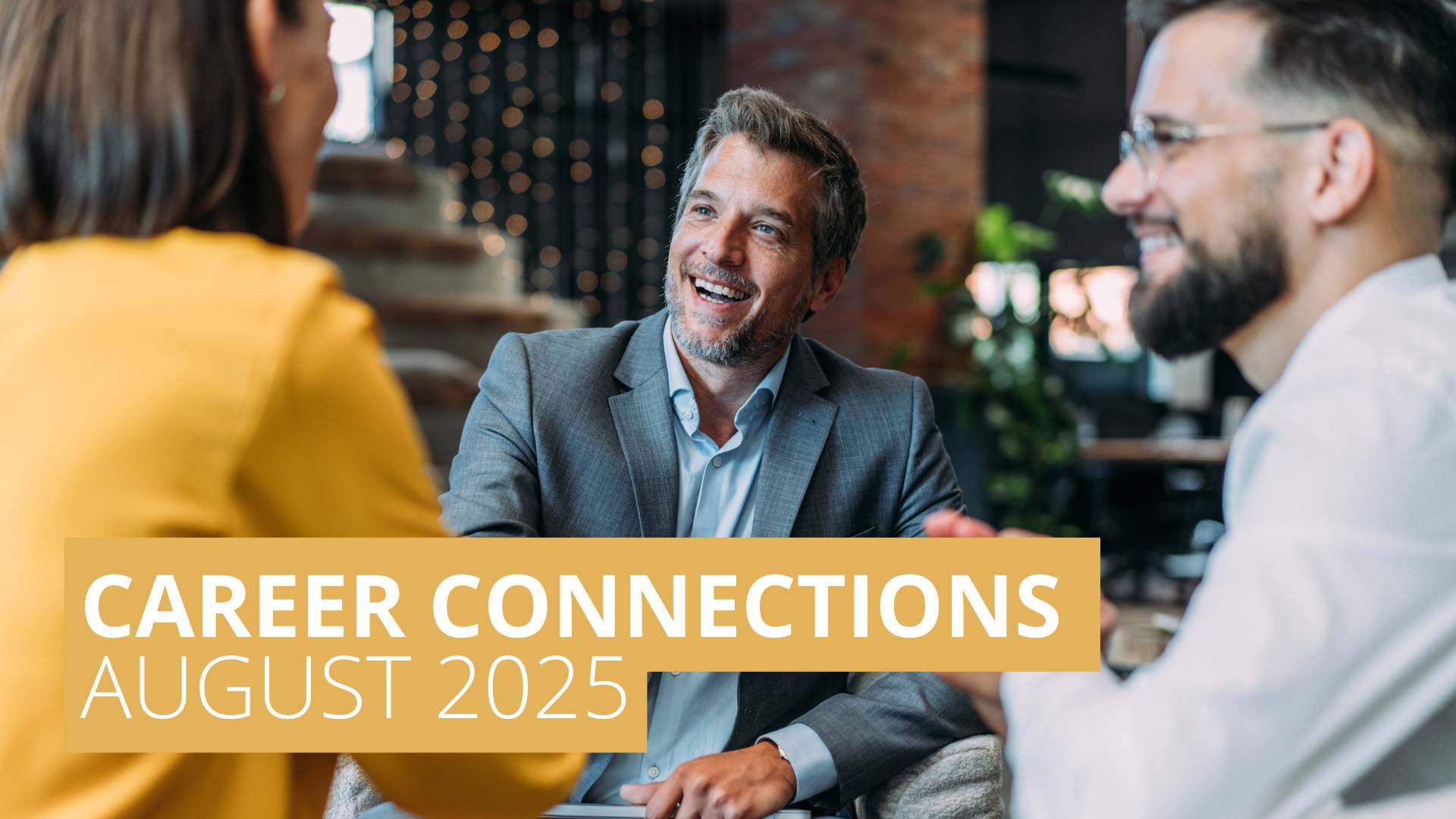 A group of professionals meet at a business meeting featuring words 'Career Connections August 2025' overlayed with a yellow background behind white text.